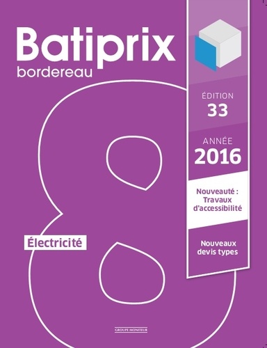 Batiprix 2016. Volume 8, Electricité 33e édition