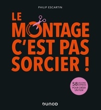 Téléchargement gratuit d'ebooks mobipocket Le montage, c'est pas sorcier!  - 58 leçons express pour créer un film  en francais
