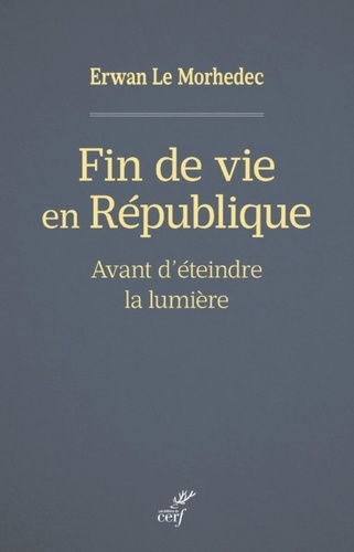 FIN DE VIE EN REPUBLIQUE - AVANT D'ETEINDRE LA LUMIERE