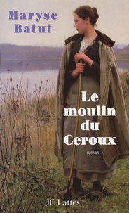 Maryse Batut - Le moulin du Céroux.