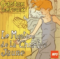 Gaston Leroux - Le mystère de la chambre jaune. 1 CD audio MP3