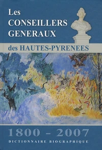 Les conseillers généraux des Hautes-Pyrénées 1800-2007