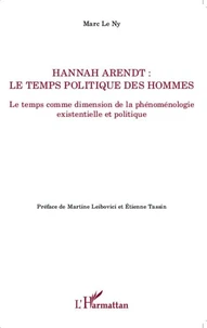Hannah Arendt ; le temps politique des hommes
