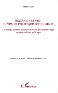 Hannah Arendt ; le temps politique des hommes