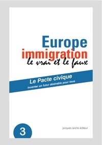  Le Pacte civique - Europe immigration, le vrai et le faux.