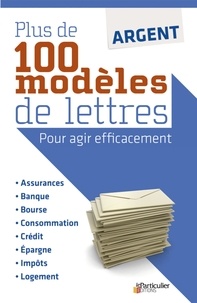 Argent : plus de 100 modèles de lettres - Pour agir efficacement.pdf