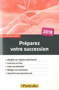  Le Particulier Editions - Préparez votre succession.