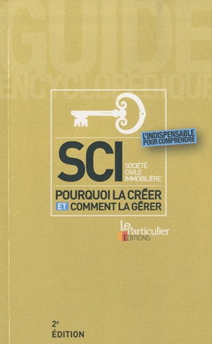  Le Particulier - SCI (Société Civile Immobilière) - Pourquoi la créer et comment la gérer.