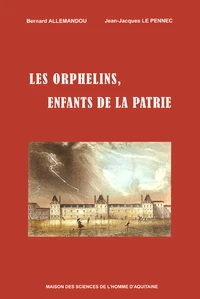 Histoire De L'Aide Sociale A L'Enfance A Bordeaux. Tome 3, Les Orphelins, Enfants De La Patrie, A Bordeaux Sous La Revolution