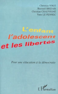 L'Enfant, L'Adolescent Et Les Libertes. Pour Une Education A La Democratie
