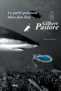 Gilbert Pastore - Le petit poisson bleu des îles.