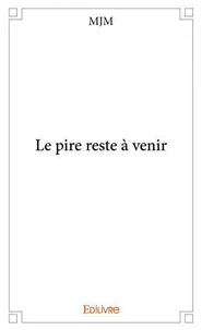 Le pire reste à venir