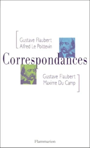 Correspondances Gustave Flaubert/Alfred Le Poittevin, Gustave Flaubert/Maxime Du Camp