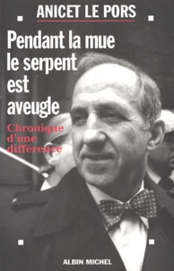 Pendant La Mue, Le Serpent Est Aveugle. Chronique D'Une Difference