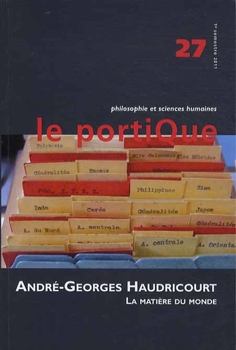 Jean-François Bert - Le Portique N° 27, 1er trimestre : André-Georges Haudricourt (1911-1996) : la matière du monde.