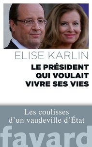 Elise Karlin - Le président qui voulait vivre sa vie.