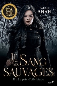 Farah Anah - Le sang des sauvages 2 : Le prix d'Alcibiade.