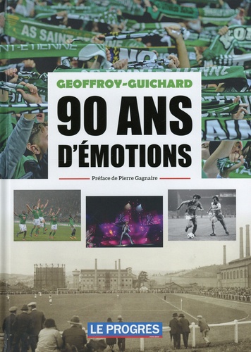 Geoffroy-Guichard 90 ans d'émotions