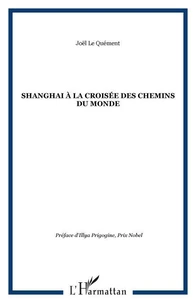 SHANGHAI : A LA CROISEE DES CHEMINS DU MONDE