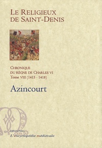 Chronique du règne de Charles VI (1380-1422) - Tome 8, 1415-1418, Azincourt.pdf