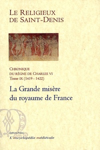  Le Religieux de Saint-Denis - Chronique du règne de Charles VI (1380-1422) - Tome 9, 1419-1422, La grande misère du royaume de France.
