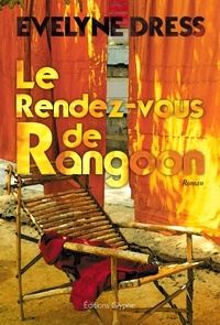 Evelyne Dress - Le rendez-vous de Rangoon - roman.