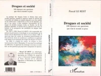 Drogues et société. 100 réponses aux questions que tout le monde se pose