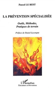 La prévention spécialisée. Outils, méthodes, pratiques de terrain
