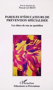 Paroles d'éducateurs de prévention spécialisée. Les éducs de rue au quotidien