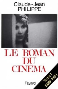 LE ROMAN DU CINEMA. Tome 1, 1928-1938