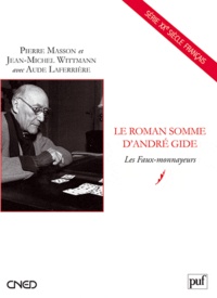 Pierre Masson et Jean-Michel Wittmann - Le roman somme d'André Gide - Les Faux-monnayeurs.