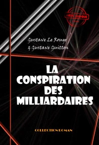 La conspiration des milliardaires (Tomes I, II, III &amp; IV) [édition intégrale revue et mise à jour]
