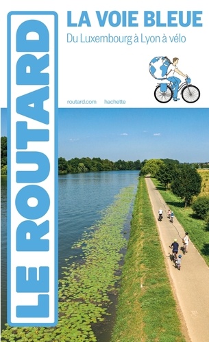 La voie Bleue. Du Luxembourg à Lyon à vélo