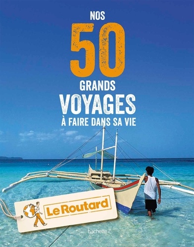 Nos 50 grands voyages à faire dans sa vie