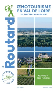  Le Routard - Oenotourisme en Val de Loire - Du Sancerre au Muscadet. 1 Plan détachable