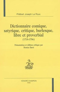 Dictionnaire comique, satyrique, critique, burlesque, libre et proverbial (1718-1786)