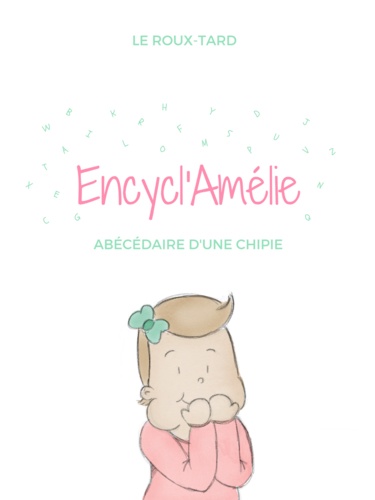  Le Roux-tard - Encycl'Amélie - Abécédaire d'une chipie.