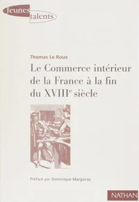 LE COMMERCE INTERIEUR DE LA FRANCE A LA FIN DU 18EME SIECLE.