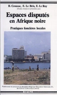 Espaces disputés en Afrique noire. Pratiques foncières locales