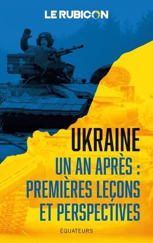 Ukraine. Un an après : premières leçons et perspectives