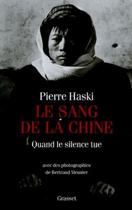 Pierre Haski - Le sang de la Chine - Quand le silence tue.