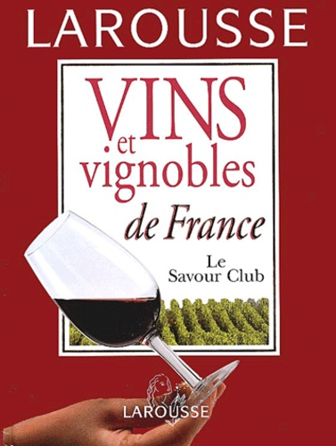  Le Savour Club - Vins Et Vignobles De France. Edition 2001.
