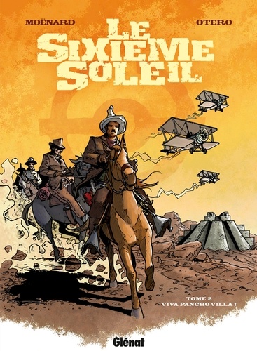 Le Sixième Soleil - Tome 02. Viva Pancho Villa !