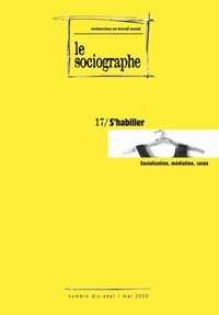 le Sociogaphe - le Sociographe n°17 : S'habiller. Socialisation, médiation, corps..