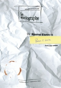le Sociogaphe - le Sociographe n°18 : Histoire d'écrire (1). Penser à écrire, écrire pour penser.
