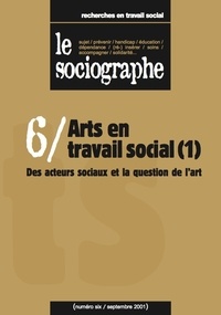 le Sociogaphe - le Sociographe n°6 : Arts en travail social (1) - Des acteurs sociaux et la question de l'art.