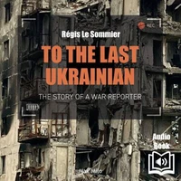 To the Last Ukrainian: An American War