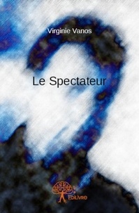 Virginie Vanos - Le spectateur.