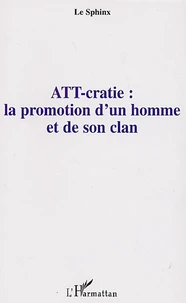 ATT-cratie : la promotion d'un homme et de son clan
