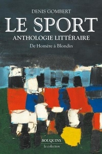 Denis Gombert - Le Sport - Anthologie littéraire de Homère à Blondin.